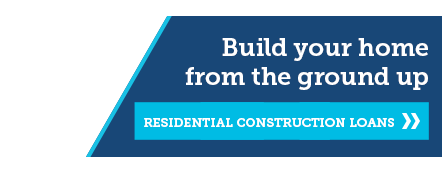 Learn about Residential Construction loans.